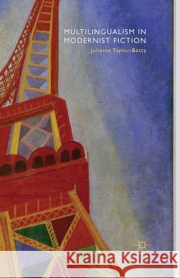 Multilingualism in Modernist Fiction J. Taylor-Batty   9781349309573 Palgrave Macmillan