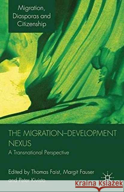 The Migration-Development Nexus: A Transnational Perspective Faist, Thomas 9781349310142 Palgrave Macmillan