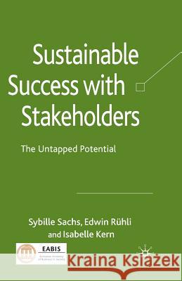 Sustainable Success with Stakeholders: The Untapped Potential Sachs, Sybille 9781349310517 Palgrave Macmillan