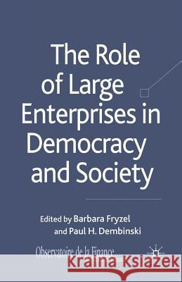 The Role of Large Enterprises in Democracy and Society B. Fryzel P. Dembinski  9781349310531 Palgrave Macmillan