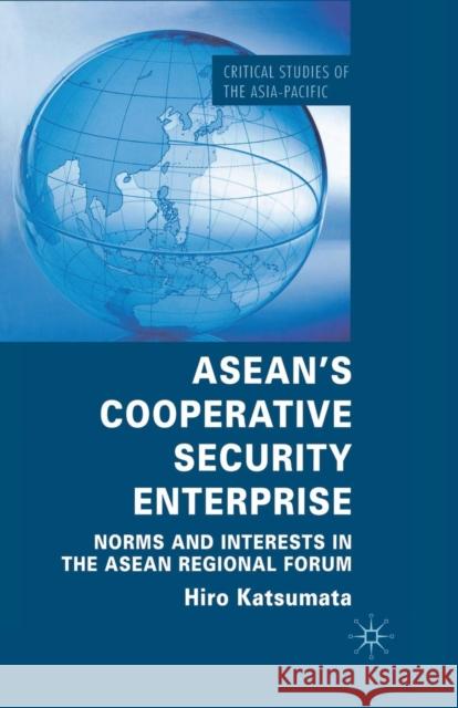 Asean's Cooperative Security Enterprise: Norms and Interests in the ASEAN Regional Forum Katsumata, H. 9781349310685 Palgrave MacMillan