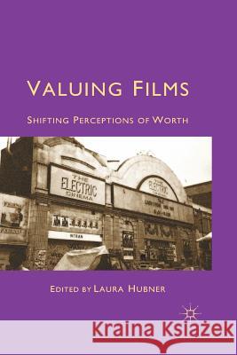 Valuing Films: Shifting Perceptions of Worth Hubner, L. 9781349311040 Palgrave Macmillan