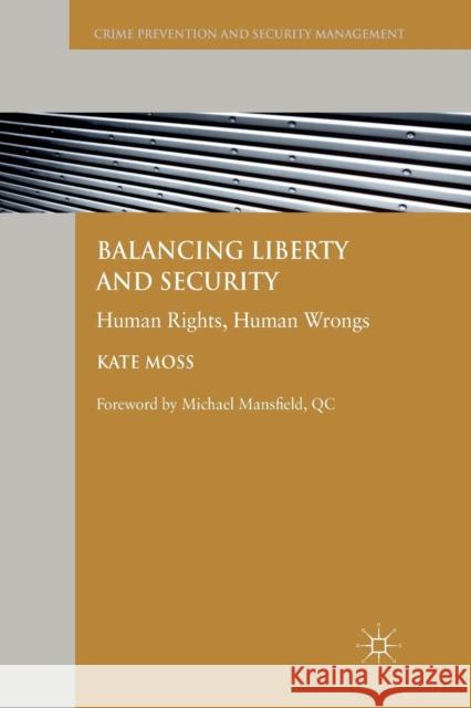 Balancing Liberty and Security: Human Rights, Human Wrongs Moss, Kate 9781349311330 Palgrave Macmillan