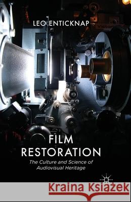 Film Restoration: The Culture and Science of Audiovisual Heritage Enticknap, L. 9781349311439 Palgrave Macmillan
