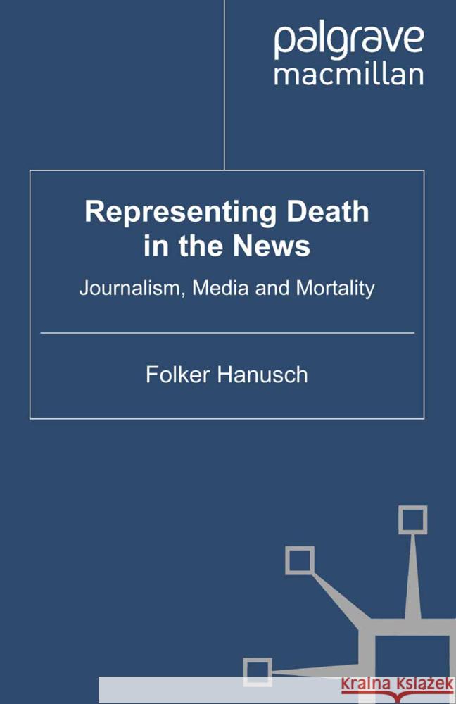 Representing Death in the News Hanusch, F. 9781349311477