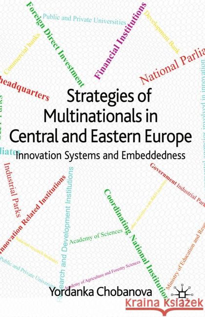 Strategies of Multinationals in Central and Eastern Europe: Innovation Systems and Embeddedness Chobanova, Yordanka 9781349311538 Palgrave Macmillan