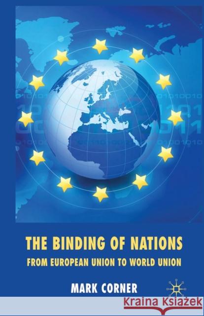 The Binding of Nations: From European Union to World Union Corner, M. 9781349311811 Palgrave MacMillan