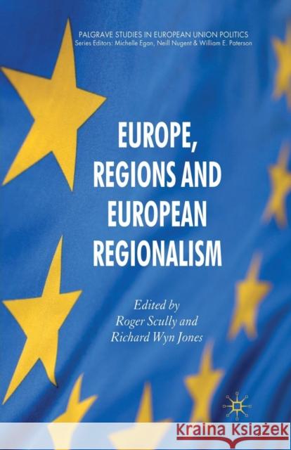 Europe, Regions and European Regionalism R. Scully R. Wyn Jones Richard Wyn Jones 9781349312191 Palgrave Macmillan