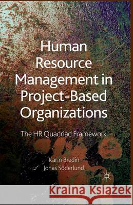 Human Resource Management in Project-Based Organizations: The HR Quadriad Framework Bredin, K. 9781349312245 Palgrave Macmillan