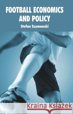 Football Economics and Policy S. Szymanski 9781349312597 Palgrave MacMillan