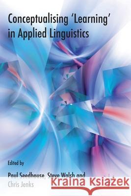 Conceptualising 'learning' in Applied Linguistics Seedhouse, P. 9781349312870 Palgrave MacMillan