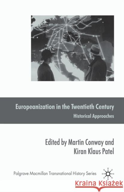 Europeanization in the Twentieth Century: Historical Approaches Conway, M. 9781349313075 Palgrave Macmillan