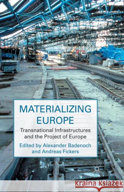 Materializing Europe: Transnational Infrastructures and the Project of Europe Badenoch, A. 9781349313136 Palgrave MacMillan