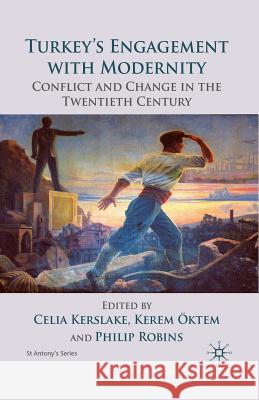 Turkey's Engagement with Modernity: Conflict and Change in the Twentieth Century Kerslake, C. 9781349313266 Palgrave MacMillan