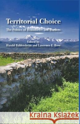 Territorial Choice: The Politics of Boundaries and Borders Baldersheim, H. 9781349313402 Palgrave Macmillan