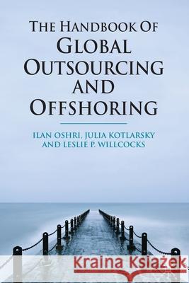 The Handbook of Global Outsourcing and Offshoring I. Oshri J. Kotlarsky L Willcocks 9781349313907 Palgrave Macmillan