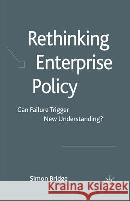 Rethinking Enterprise Policy: Can Failure Trigger New Understanding? Bridge, S. 9781349313983 Palgrave Macmillan