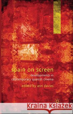 Spain on Screen: Developments in Contemporary Spanish Cinema Davies, A. 9781349314379 Palgrave Macmillan