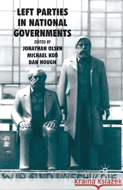 Left Parties in National Governments J. Olsen M. Koss D. Hough 9781349314584 Palgrave Macmillan