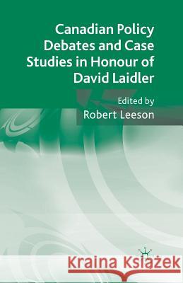 Canadian Policy Debates and Case Studies in Honour of David Laidler R. Leeson 9781349314744 Palgrave MacMillan