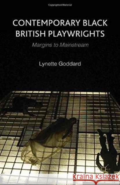 Contemporary Black British Playwrights: Margins to Mainstream Goddard, L. 9781349314874 Palgrave Macmillan