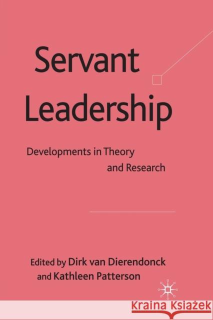 Servant Leadership: Developments in Theory and Research Van Dierendonck, Dirk 9781349315406 Palgrave Macmillan