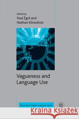 Vagueness and Language Use Paul Egre Nathan Klinedinst P. Egre 9781349315741 Palgrave MacMillan