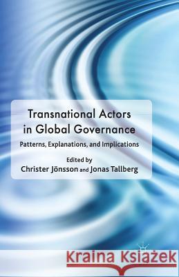 Transnational Actors in Global Governance: Patterns, Explanations and Implications Jönsson, Christer 9781349316090 Palgrave Macmillan