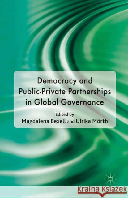 Democracy and Public-Private Partnerships in Global Governance M. Bexell U. Morth  9781349316113 Palgrave Macmillan