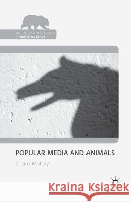 Popular Media and Animals C. Molloy   9781349316175 Palgrave Macmillan