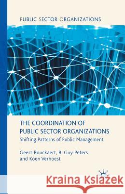 The Coordination of Public Sector Organizations: Shifting Patterns of Public Management Bouckaert, Geert 9781349316434