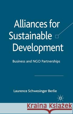 Alliances for Sustainable Development: Business and NGO Partnerships Berlie, L. 9781349316670 Palgrave Macmillan
