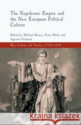 The Napoleonic Empire and the New European Political Culture M. Broers P. Hicks A. Guimera 9781349317035 Palgrave Macmillan