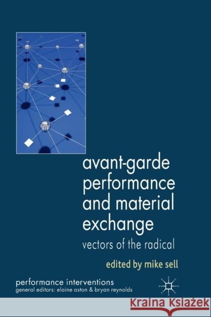Avant-Garde Performance and Material Exchange: Vectors of the Radical Sell, M. 9781349317073 Palgrave Macmillan