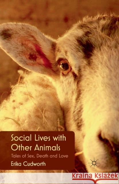 Social Lives with Other Animals: Tales of Sex, Death and Love Cudworth, E. 9781349317219 Palgrave Macmillan