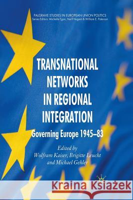 Transnational Networks in Regional Integration: Governing Europe 1945-83 Kaiser, W. 9781349317394 Palgrave Macmillan