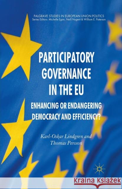 Participatory Governance in the Eu: Enhancing or Endangering Democracy and Efficiency? Lindgren, K. 9781349317462 Palgrave Macmillan