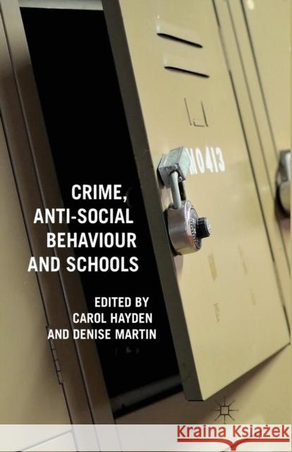 Crime, Anti-Social Behaviour and Schools C. Hayden D. Martin  9781349317646 Palgrave Macmillan