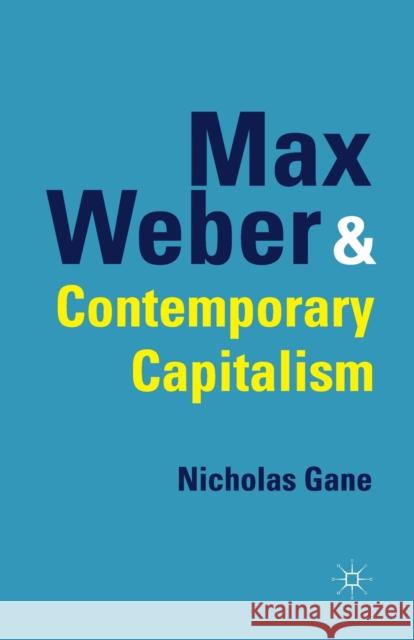 Max Weber and Contemporary Capitalism N. Gane   9781349317745 Palgrave Macmillan