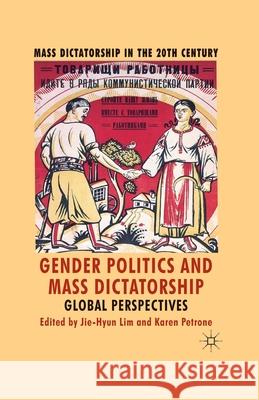 Gender Politics and Mass Dictatorship: Global Perspectives Lim, J. 9781349317769 Palgrave Macmillan