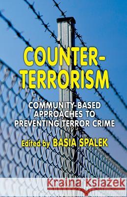 Counter-Terrorism: Community-Based Approaches to Preventing Terror Crime Spalek, B. 9781349317820 Palgrave Macmillan