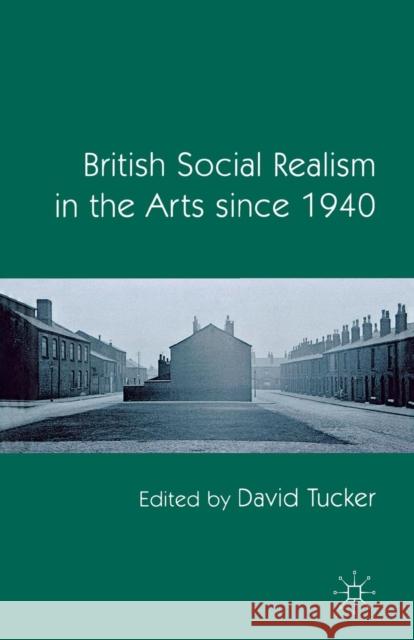 British Social Realism in the Arts Since 1940 Tucker, D. 9781349317868 Palgrave Macmillan