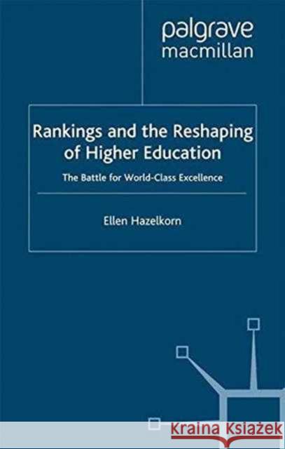 Rankings and the Reshaping of Higher Education: The Battle for World-Class Excellence Hazelkorn, E. 9781349318216 Palgrave Macmillan