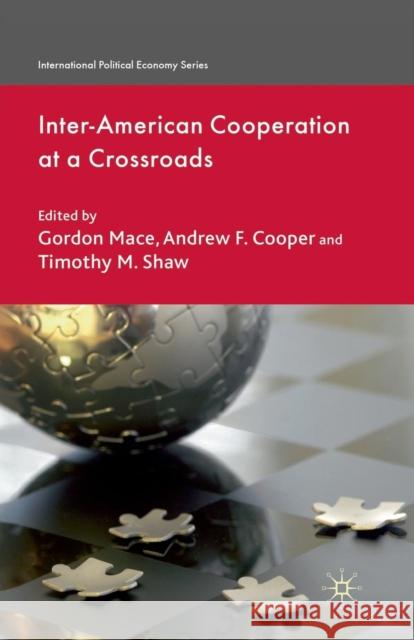 Inter-American Cooperation at a Crossroads G. Mace A. Cooper T. Shaw 9781349318551 Palgrave Macmillan