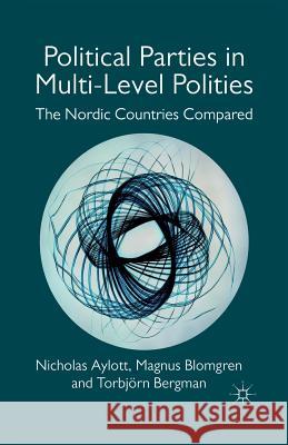 Political Parties in Multi-Level Polities: The Nordic Countries Compared Aylott, Nicholas 9781349318612 Palgrave Macmillan