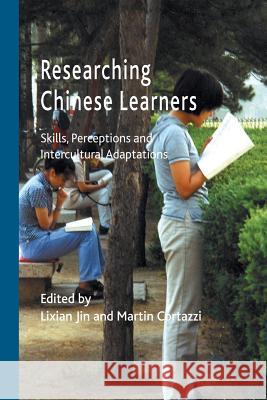 Researching Chinese Learners: Skills, Perceptions and Intercultural Adaptations Jin, L. 9781349318650 Palgrave MacMillan