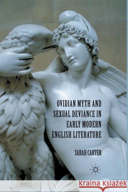 Ovidian Myth and Sexual Deviance in Early Modern English Literature S. Carter   9781349318919 Palgrave Macmillan