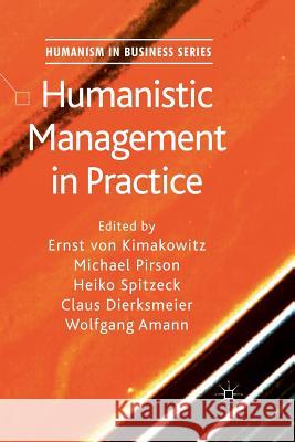 Humanistic Management in Practice Ernst Von Kimakowitz M. Pirson H. Spitzeck 9781349319510