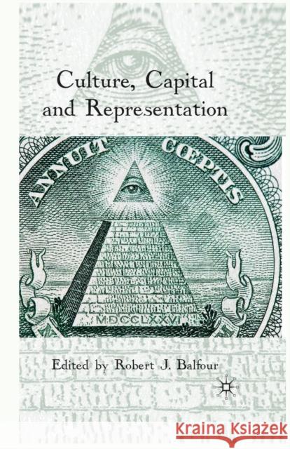 Culture, Capital and Representation Robert J. Balfour   9781349319558