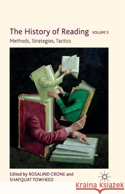The History of Reading, Volume 3: Methods, Strategies, Tactics Crone, R. 9781349320134 Palgrave Macmillan